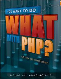 You want to do what with PHP